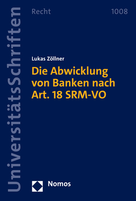 Die Abwicklung von Banken nach Art. 18 SRM-VO - Lukas Z&ouml;llner