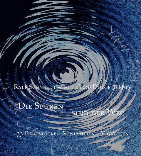Die Spuren sind der Weg. 33 Fundst&uuml;cke - Miniaturen - Vignetten