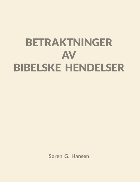 Betraktninger av bibelske hendelser - S&oslash;ren Gr&oslash;nborg Hansen