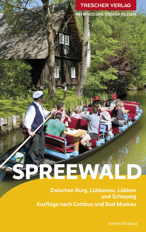 TRESCHER Reisef&uuml;hrer Spreewald -  Andr&eacute; Micklitza