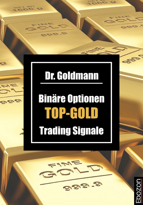 Bin&auml;re Optionen TOP-GOLD Trading Signale -  Dr. Goldmann
