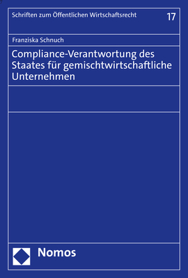 Compliance-Verantwortung des Staates f&uuml;r gemischtwirtschaftliche Unternehmen - Franziska Schnuch