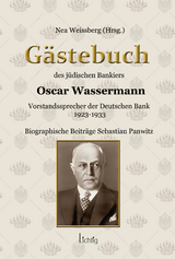 Das G&auml;stebuch des j&uuml;dischen Bankiers Oscar Wassermann - Nea Weissberg