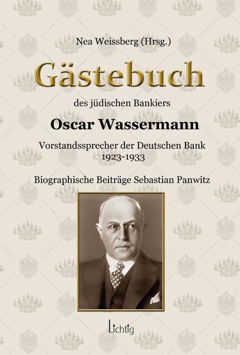 Das G&auml;stebuch des j&uuml;dischen Bankiers Oscar Wassermann - Nea Weissberg
