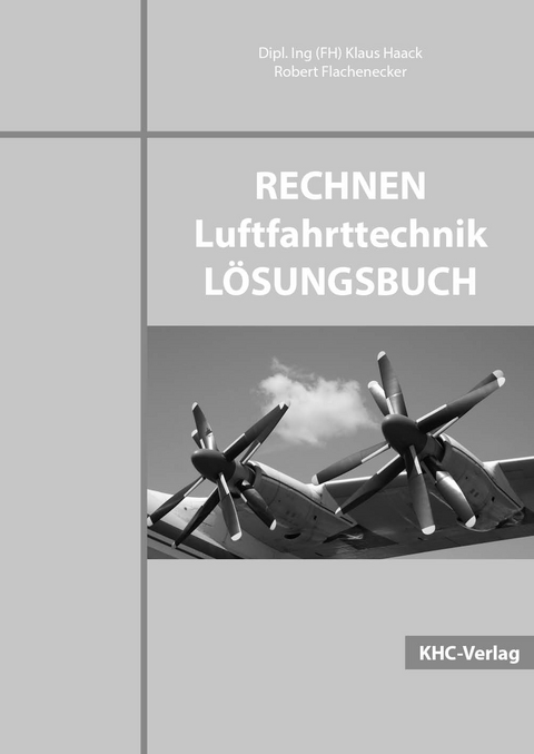 Rechnen Luftfahrttechnik LÖSUNGSBUCH - Klaus Haack, Robert Flachenecker
