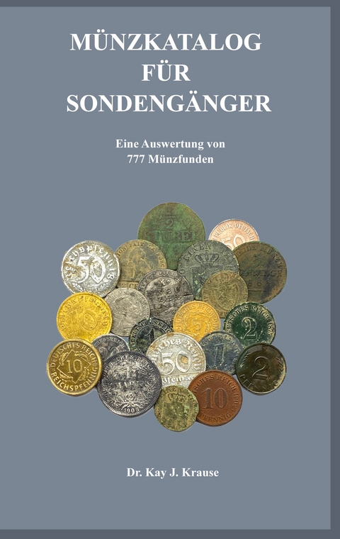 M&uuml;nzkatalog f&uuml;r Sondeng&auml;nger - Dr. Kay J. Krause