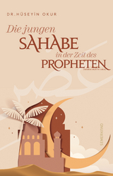Die jungen Sahabe in der Zeit des Propheten (Sallallahu aleyhi we sellem) - H&uuml;seyin Okur