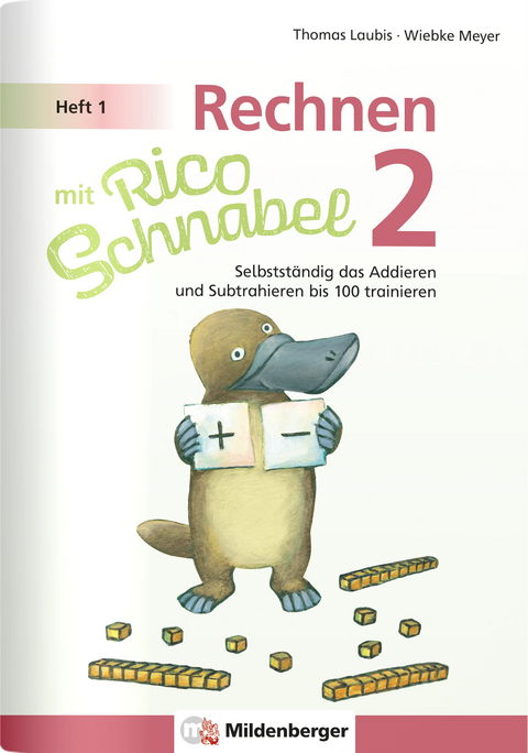 Rechnen mit Rico Schnabel Klasse 2, Heft 1 &ndash; Selbstst&auml;ndig das Addieren und Subtrahieren bis 100 trainieren - Wiebke Meyer, Thomas Laubis
