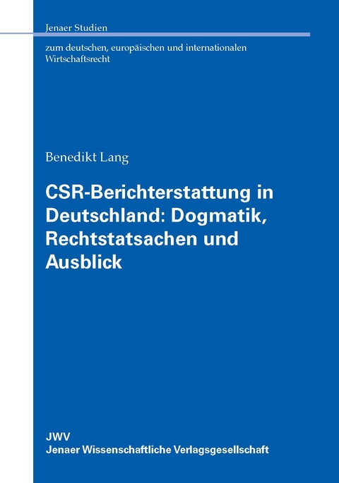 CSR-Berichterstattung in Deutschland: Dogmatik, Rechtstatsachen und Ausblick - Benedikt Lang