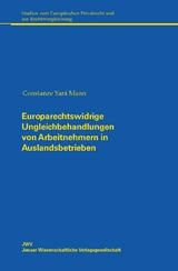 Europarechtswidrige Ungleichbehandlungen von Arbeitnehmern in Auslandsbetrieben - Constanze Yar&aacute; Mann