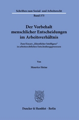 Der Vorbehalt menschlicher Entscheidungen im Arbeitsverh&auml;ltnis. - Maurice Heine