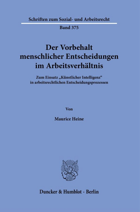 Der Vorbehalt menschlicher Entscheidungen im Arbeitsverh&auml;ltnis. - Maurice Heine
