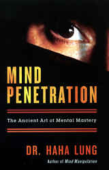 Mind Penetration: The Ancent Art Of Mental Mastery - Dr. Haha Lung