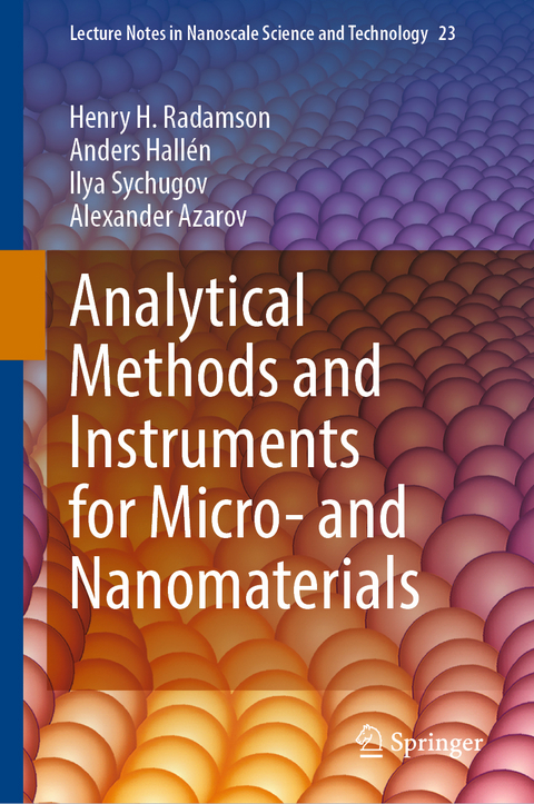 Analytical Methods and Instruments for Micro- and Nanomaterials - Henry H. Radamson, Anders Hall&eacute;n, Ilya Sychugov, Alexander Azarov