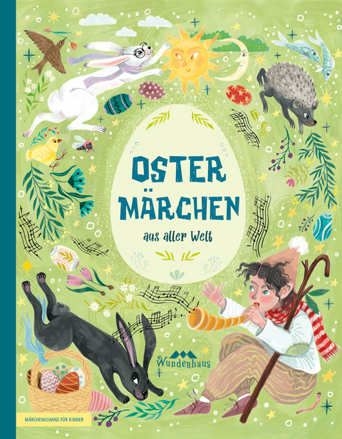 Osterm&auml;rchen aus aller Welt - Br&uuml;der Grimm, Christian Morgenstern, Daniil Charms, Hans Christian Andersen, Joachim Ringelnatz
