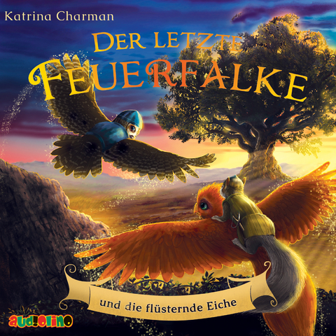 Der letzte Feuerfalke und die fl&uuml;sternde Eiche - Katrina Charman
