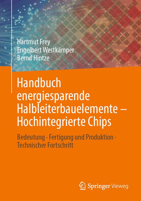 Handbuch energiesparende Halbleiterbauelemente &ndash; Hochintegrierte Chips - Hartmut Frey, Engelbert Westk&auml;mper, Bernd Hintze