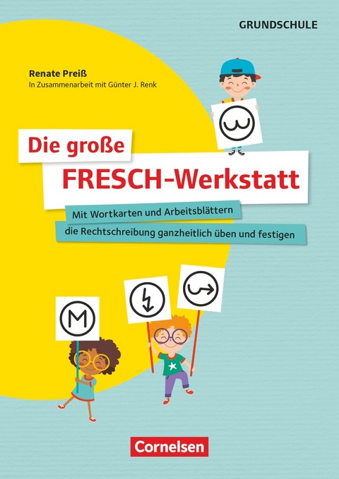 Die große FRESCH-Werkstatt - Mit Wortkarten und Arbeitsblättern die Rechtschreibung ganzheitlich üben und festigen - Renate Preiß