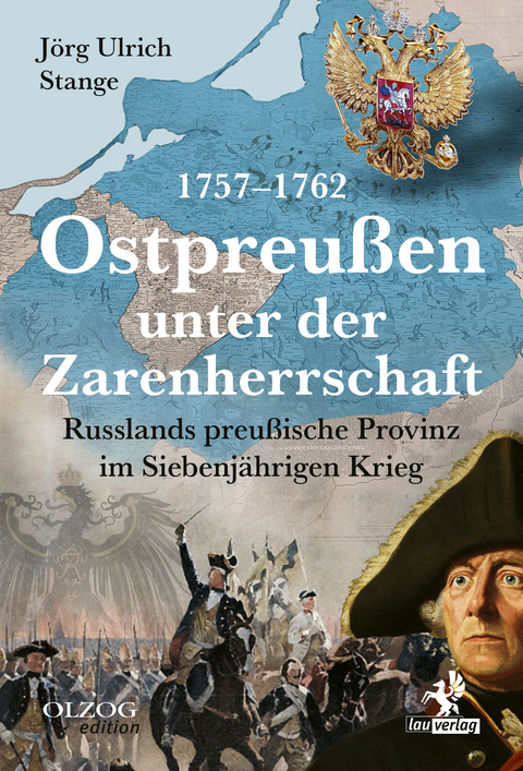 Ostpreu&szlig;en unter der Zarenherrschaft 1757&ndash;1762 - J&ouml;rg Ulrich Stange