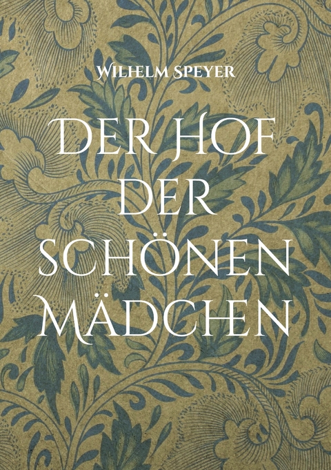 Der Hof der sch&ouml;nen M&auml;dchen - Wilhelm Speyer