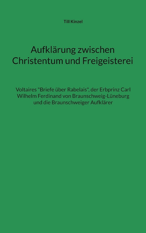 Aufkl&auml;rung zwischen Christentum und Freigeisterei - Till Kinzel