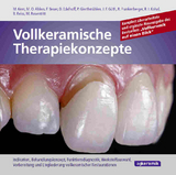 Vollkeramische Therapiekonzepte - Matthias Kern, M. Oliver Ahlers, Florian Beuer, Daniel Edelhoff, Petra Gierthmühlen, Jan-F. Güth, Roland Frankenberger, Ralf-J. Kohal, Bernd Reiss, Martin Rosentritt, Josef Schweiger, Manfred Kern
