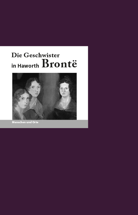 Die Geschwister Bronte in Haworth - Franz-Josef Kr&uuml;cker