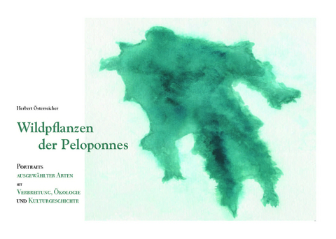 Wildpflanzen der Peloponnes - Herbert &Ouml;sterreicher