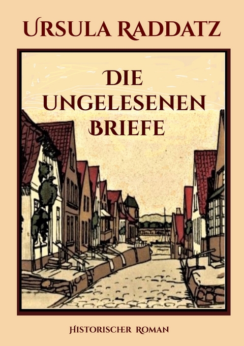 Die ungelesenen Briefe - Ursula Raddatz