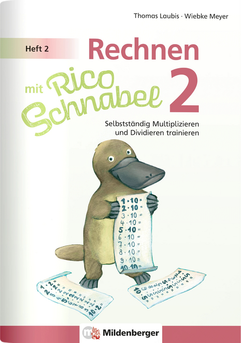Rechnen mit Rico Schnabel Klasse 2, Heft 2 &ndash; Selbstst&auml;ndig das Multiplizieren und Dividieren trainieren - Wiebke Meyer, Thomas Laubis