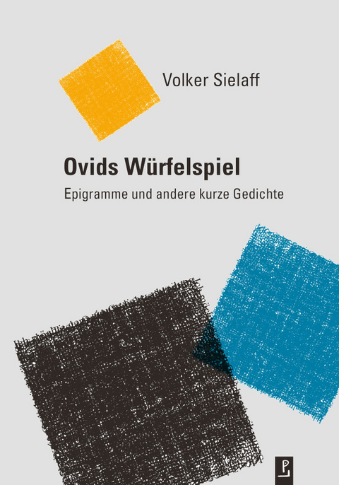 Ovids W&uuml;rfelspiel - Volker Sielaff