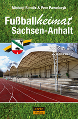 Fu&szlig;ballheimat Sachsen-Anhalt - Michael Bendix, Peer Pawelczyk