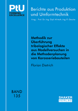 Methodik zur &Uuml;berf&uuml;hrung tribologischer Effekte aus Modellversuchen in die Methodenplanung von Karosseriebauteilen - Florian Dietrich
