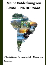 Meine Entdeckung von Brasil-Pindorama - Christiane Schrodetzki Moreira