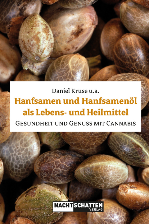 Hanfsamen und Hanfsamen&ouml;l als Lebens- und Heilmittel - Daniel u. a Kruse