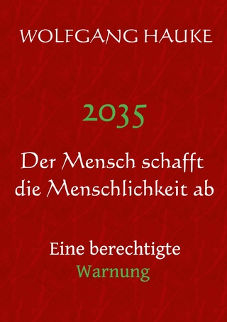 2035 - Der Mensch schafft die Menschlichkeit ab