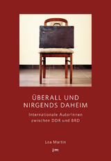 &Uuml;berall und nirgends daheim - Lea Martin