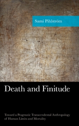 Death and Finitude -  Sami Pihlstrom