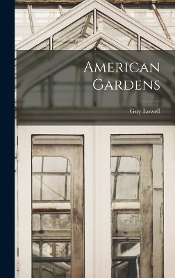 American Gardens - Guy Lowell