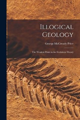 Illogical Geology - George McCready Price
