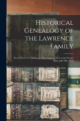 Historical Genealogy of the Lawrence Family