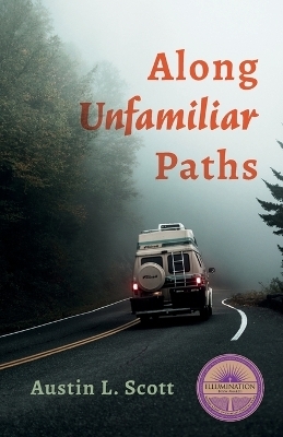 Along Unfamiliar Paths - Austin L Scott