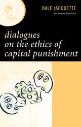 Dialogues on the Ethics of Capital Punishment -  Dale Jacquette