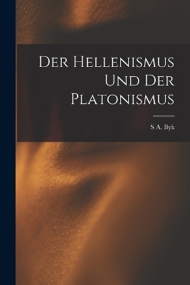 Der Hellenismus Und Der Platonismus
