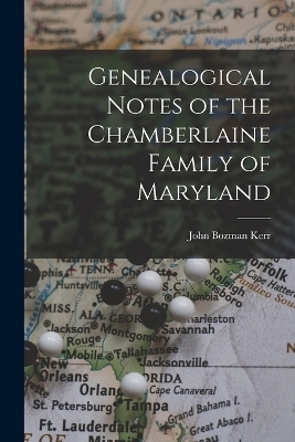 Genealogical Notes of the Chamberlaine Family of Maryland