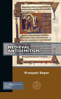 Medieval Antisemitism? - Fran&ccedil;ois Soyer