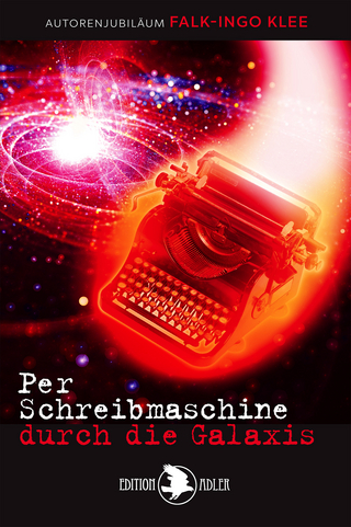 Per Schreibmaschine durch die Galaxis