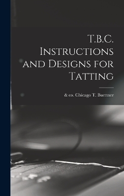 T.B.C. Instructions and Designs for Tatting - 