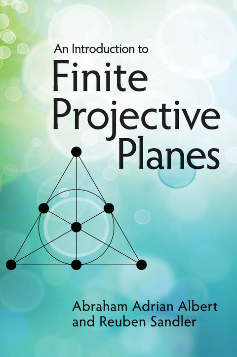 An Introduction to Finite Projective Planes - Abraham Adrian Albert, Reuben Sandler
