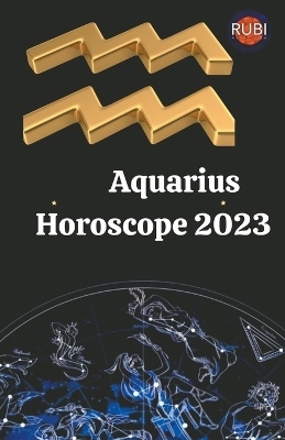 Aquarius Horoscope 2023 - Rubi Astr&oacute;logas